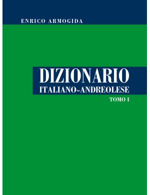 Dizionario Italiano-Andreolese Tomo 1